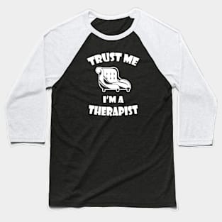 Trust me I'm a Therapist Baseball T-Shirt